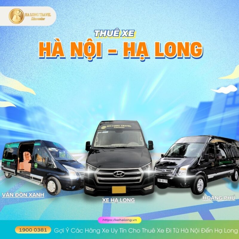 Thuê xe đi Hà Nội Hạ Long: Xe limousine, du lịch, giá rẻ 5 Gợi Ý Các Hãng Xe Uy Tín Cho Thuê Xe Đi Từ Hà Nội Đến Hạ Long